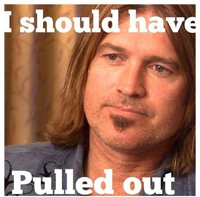 billy-ray-cyrus-i-should-have-pulled-out.jpg